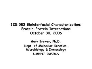 125:583 Biointerfacial Characterization: Protein-Protein Interactions October 30, 2006