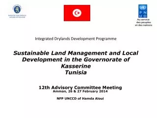 12th Advisory Committee Meeting Amman, 26 &amp; 27 February 2014 NFP UNCCD of Hamda Aloui