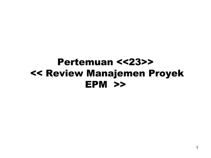 pertemuan 23 review manajemen proyek epm