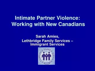Intimate Partner Violence: Working with New Canadians