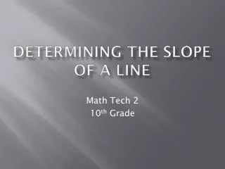 DETERMINING THE SLOPE OF A LINE
