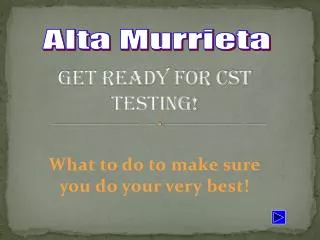 Get Ready for CST Testing!