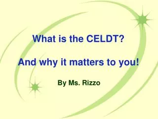 What is the CELDT? And why it matters to you!