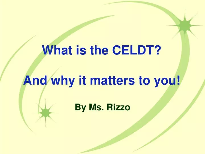 what is the celdt and why it matters to you