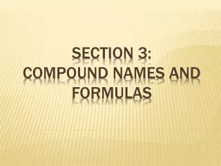 Section 3: COMPOUND NAMES AND FORMULAS