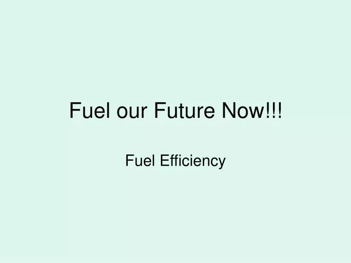 fuel our future now