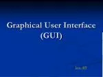 PPT - Graphical User Interface PowerPoint Presentation, free download ...