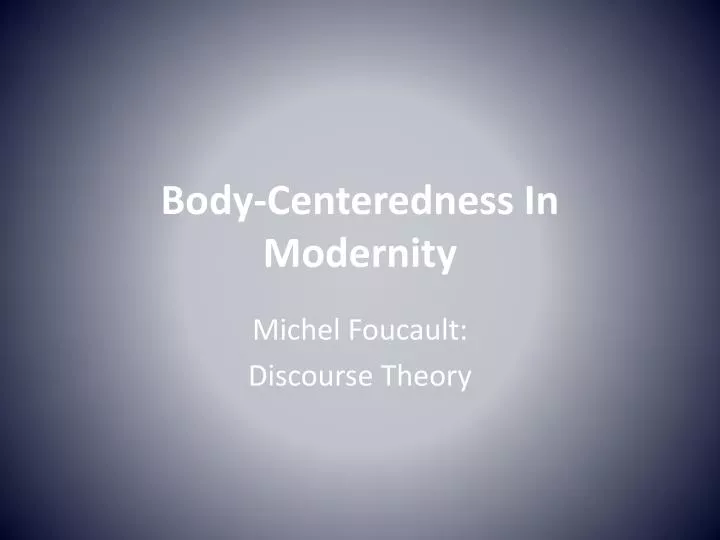 body centeredness in modernity
