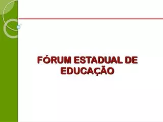 f rum estadual de educa o