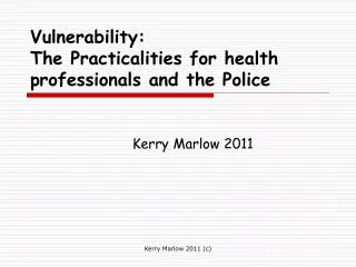 Vulnerability: The Practicalities for health professionals and the Police