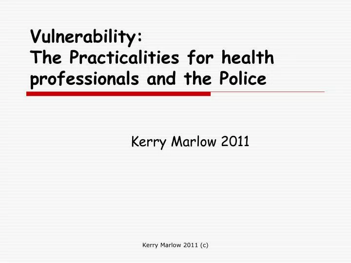 vulnerability the practicalities for health professionals and the police