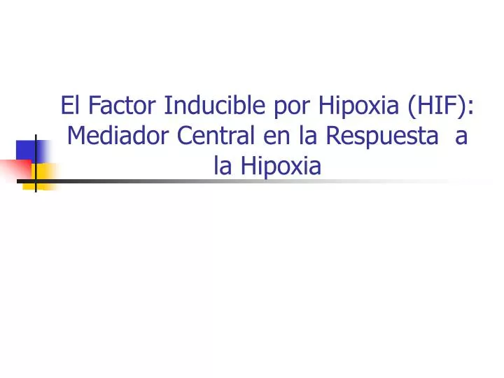 el factor inducible por hipoxia hif mediador central en la respuesta a la hipoxia