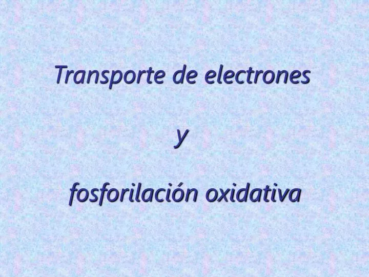 transporte de electrones y fosforilaci n oxidativa