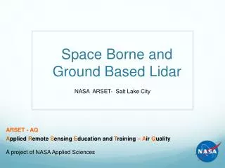 Space Borne and Ground Based Lidar