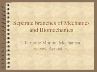 Separate branches of Mechanics and Biomechanics