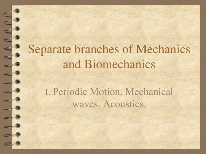 separate branches of mechanics and biomechanics