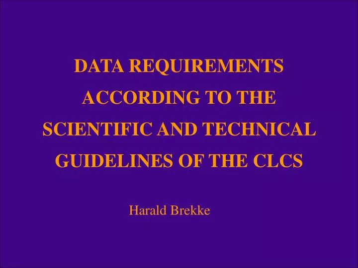 data requirements according to the scientific and technical guidelines of the clcs