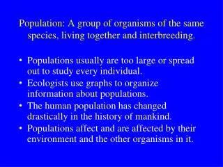 Population: A group of organisms of the same species, living together and interbreeding.