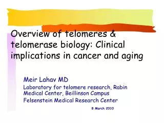 Overview of telomeres &amp; telomerase biology: Clinical implications in cancer and aging