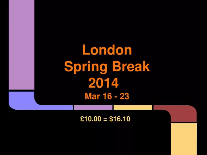 london spring break 2014 mar 16 23