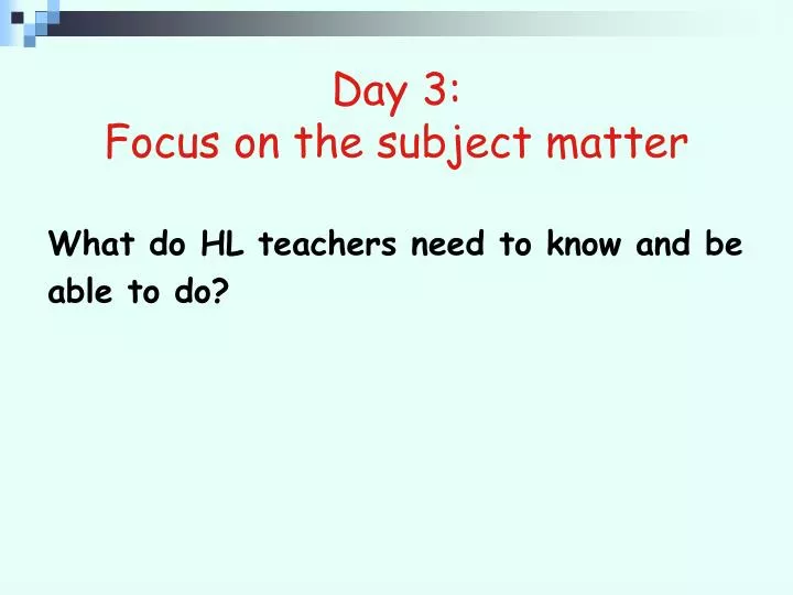 day 3 focus on the subject matter