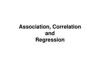 Association, Correlation and Regression