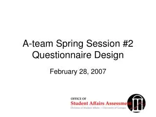 A-team Spring Session #2 Questionnaire Design