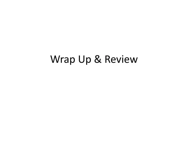 wrap up review