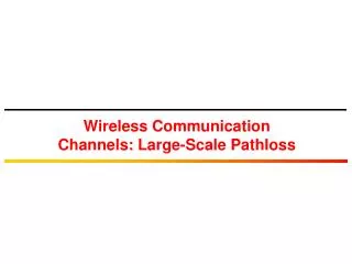 Wireless Communication Channels: Large-Scale Pathloss