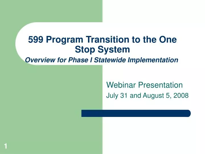 599 program transition to the one stop system overview for phase i statewide implementation