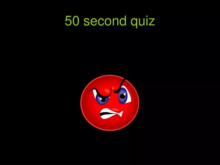 50 second quiz