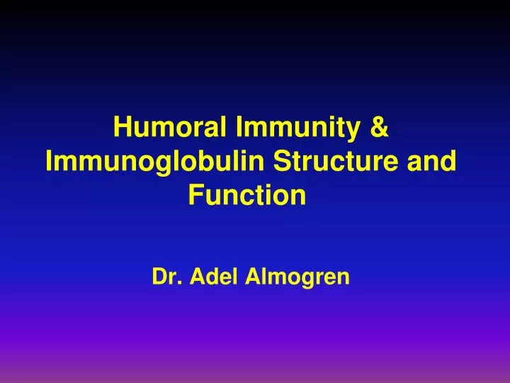 humoral immunity immunoglobulin structure and function