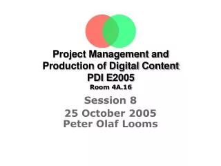 Project Management and Production of Digital Content PDI E2005 Room 4A.16