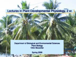 Lectures in Plant Developmental Physiology, 2 cr.