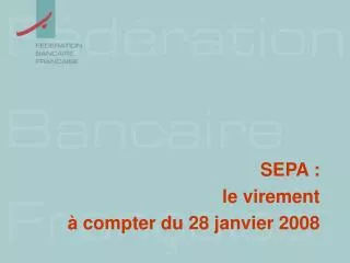 sepa le virement compter du 28 janvier 2008