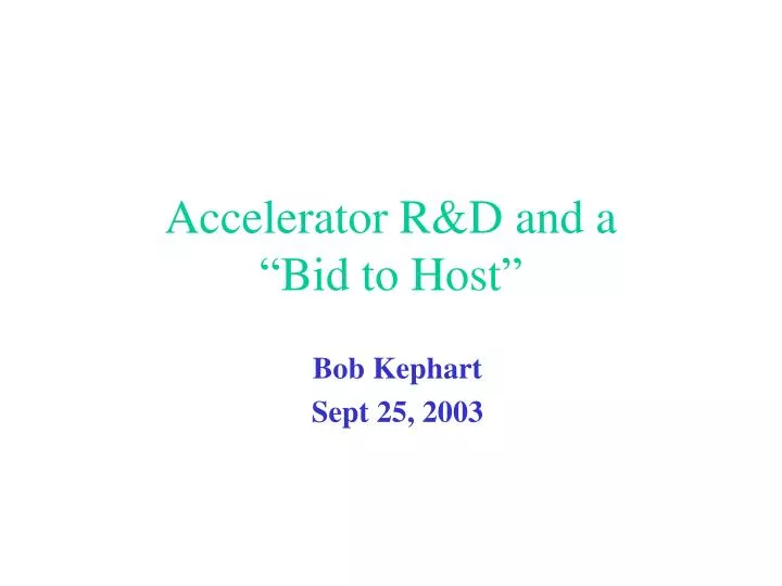 accelerator r d and a bid to host