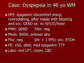 Case: Dyspepsia in 46 yo WM