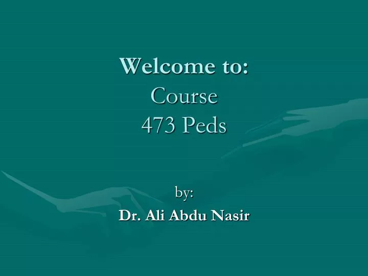welcome to course 473 peds