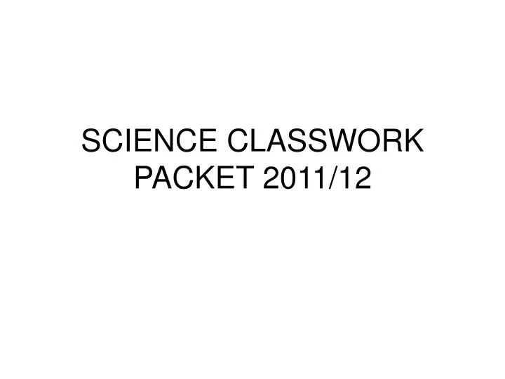 science classwork packet 2011 12