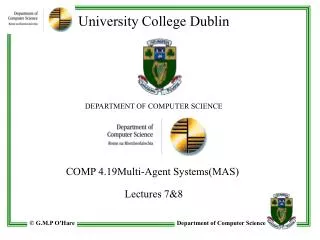 University College Dublin DEPARTMENT OF COMPUTER SCIENCE COMP 4.19Multi-Agent Systems(MAS)
