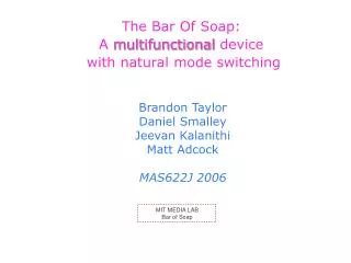 The Bar Of Soap: A multifunctional device with natural mode switching