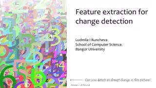 Feature extraction for change detection