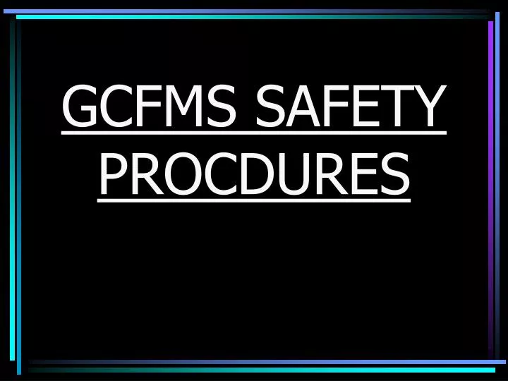 gcfms safety procdures