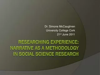 Researching experience: narrative as a methodology in social Science research