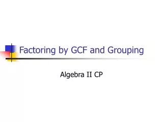 Factoring by GCF and Grouping