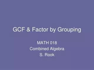 GCF &amp; Factor by Grouping