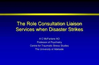 The Role Consultation Liaison Services when Disaster Strikes