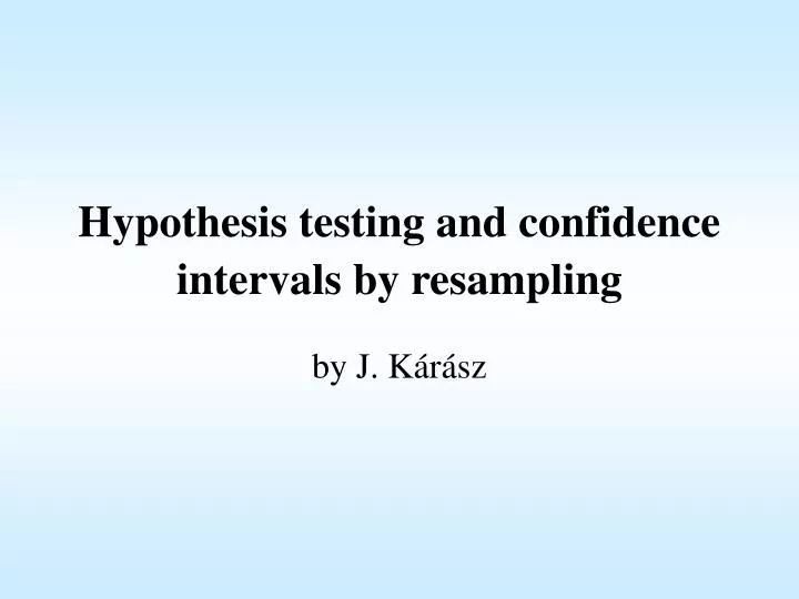 hypothesis testing and confidence intervals by resampling