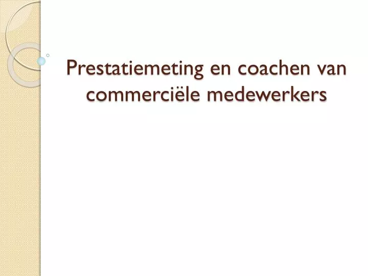 prestatiemeting en coachen van commerci le medewerkers