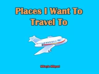 Places I Want To Travel To